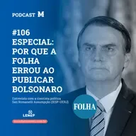 #106 Podcast do Manchetômetro │ Por que a Folha errou ao publicar Bolsonaro