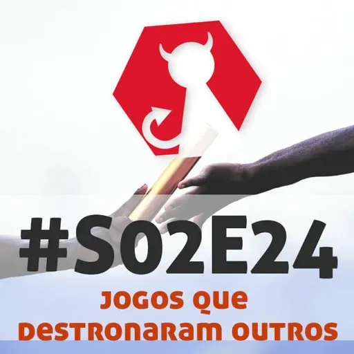 Carpeta #S02E24 - Jogos que destronaram outros