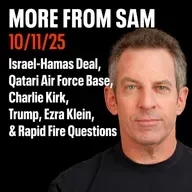 #438 — “More From Sam”: Israel-Hamas Deal, Qatari Air Force Base, Trump, Charlie Kirk, Ezra Klein, & Rapid Fire Questions