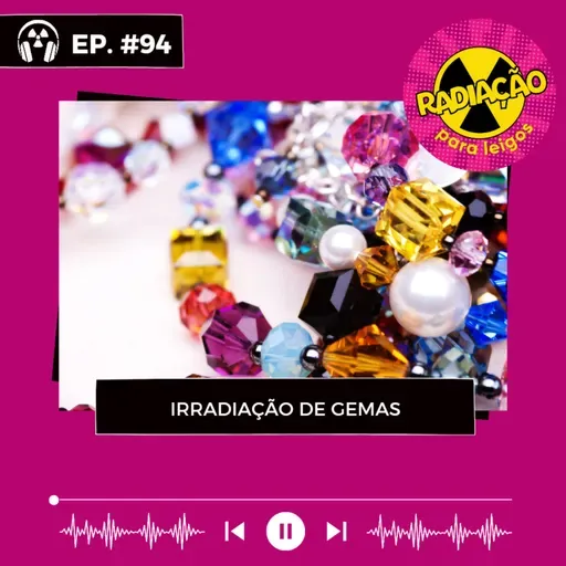 RadOn#94 - Irradiação de Gemas