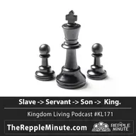 Slave to Servant to Son to King | Kingdom Living Biblical Encouragement Podcast