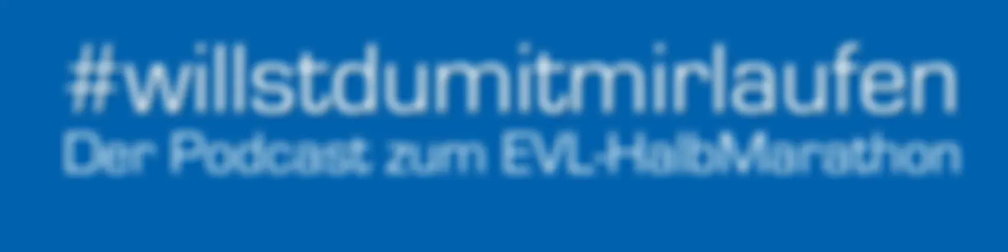 #willstdumitmirlaufen – Der Podcast zum EVL-HalbMarathon