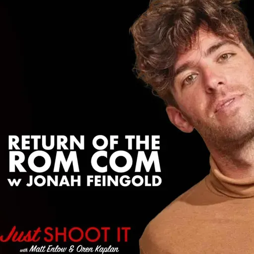 Return of the Rom Com w/‘31 Candles’ Filmmaker Jonah Feingold - Just Shoot It 502
