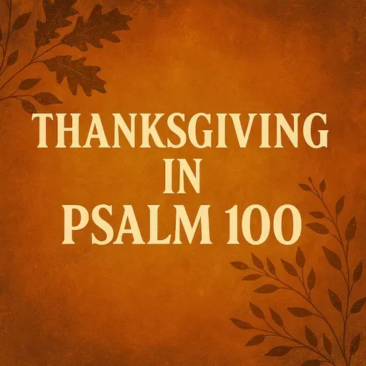 Thanksgiving In Psalm 100