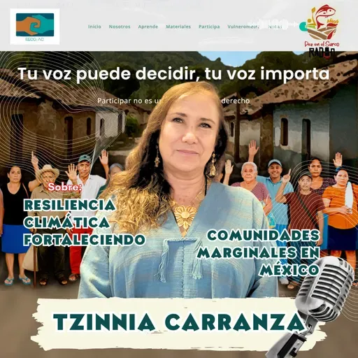 Tzinnia Carranza sobre el proyecto “Resiliencia climática: fortaleciendo comunidades marginales en México”.