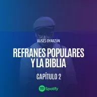 Refranes Populares y la Biblia Capitulo 2