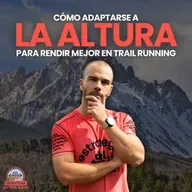 #226 Cómo adaptarse a la altura para rendir mejor en trail running