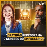 Empresário esgotado não lidera ninguém: o poder da gratidão na gestão | Podcast EAG #304