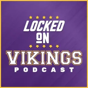 Locked On Vikings - Daily Podcast On The Minnesota Vikings