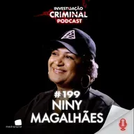 A MÃE VIDA LOKA: USANDO O HUMOR COMO REVOLUÇÃO - NINY MAGALHÃES - INVESTIGAÇÃO CRIMINAL PODCAST #199