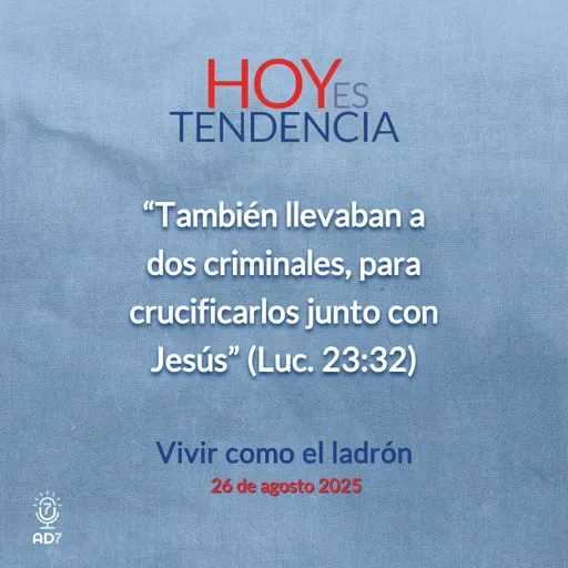 Vivir como el ladrón ~ Devocional de Jóvenes ~ 26 de agosto 2025