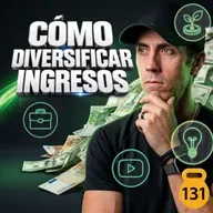 Cómo crear Múltiples Fuentes de Ingresos (y no depender de tu jefe) | MC - EP 131