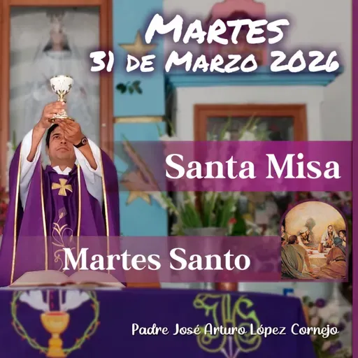 ✅ MISA DE HOY martes 31 de Marzo del 2026 - Padre Arturo Cornejo