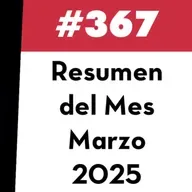 367. Resumen del Mes - Marzo 2025