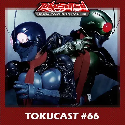 Tokucast #66 – Kamen Rider The First