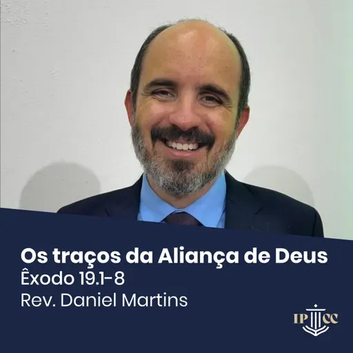 Os traços da Aliança de Deus - Êxodo 19.1-8 - Rev. Daniel Martins