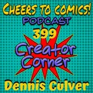 #399- Creator Corner: Dennis Culver (UNSTOPPABLE DOOM PATROL)