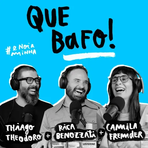 Que bafo!