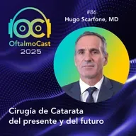 #86. Dr. Hugo Scarfone: Cirugía de Catarata del presente y del futuro - OftalmoCast