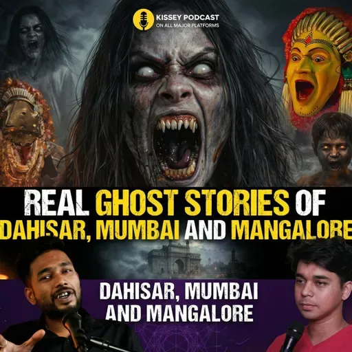 Real Ghost stories of Dahisar, Mumbai, Mangalore, black magic and Kinner tantra | kissey podcast
