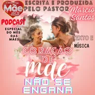 CORAÇÃO ❤️ DE MÃE NÃO SE ENGANA 