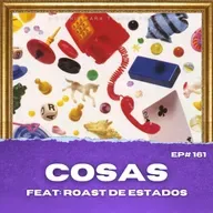 Cosas - Historia para tontos Podcast - Ep.#161v
