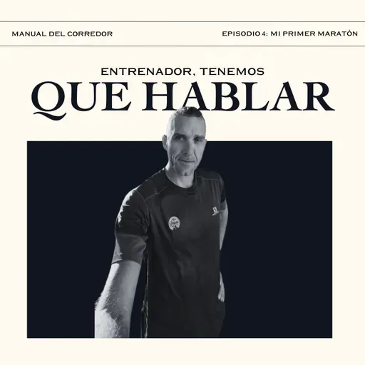 Episodio 4 - Mi primer maratón