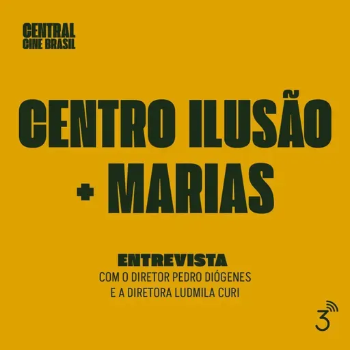 Cine #240 Centro Ilusão + Marias