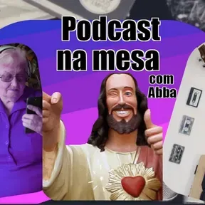 Podcast - Na mesa com Abba
