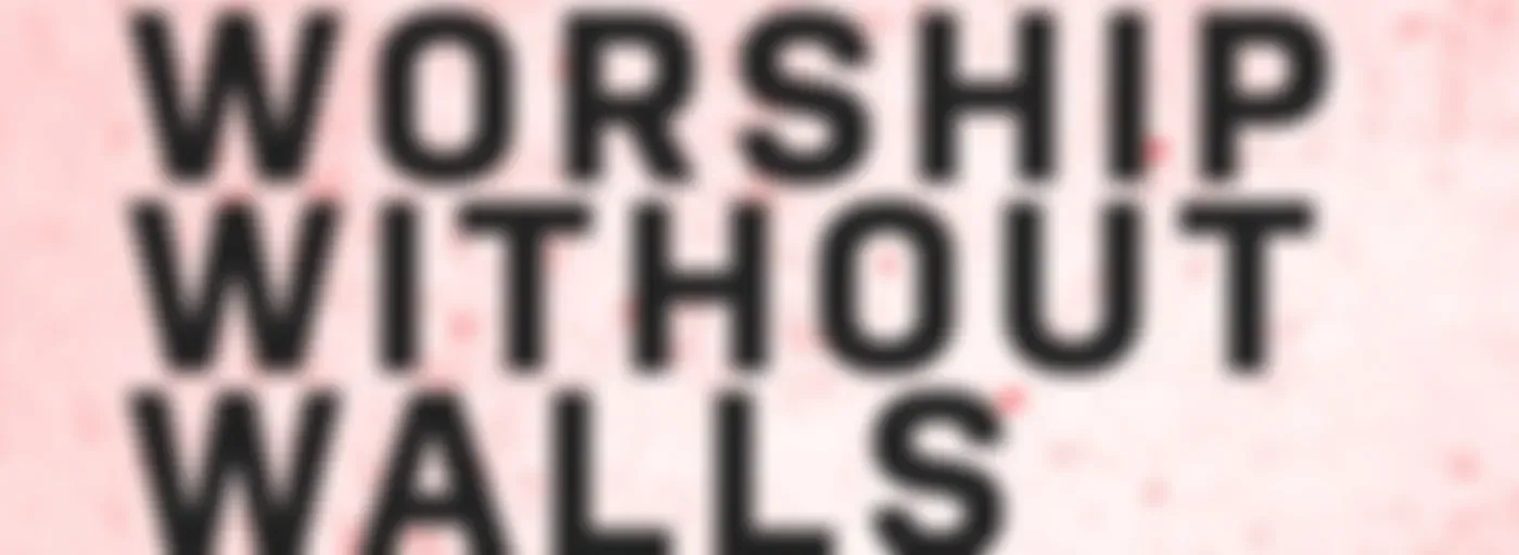 Worship Without Walls (Español)