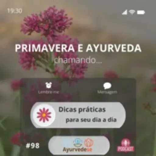 #98 - Dicas Ayurvédicas Para Primavera