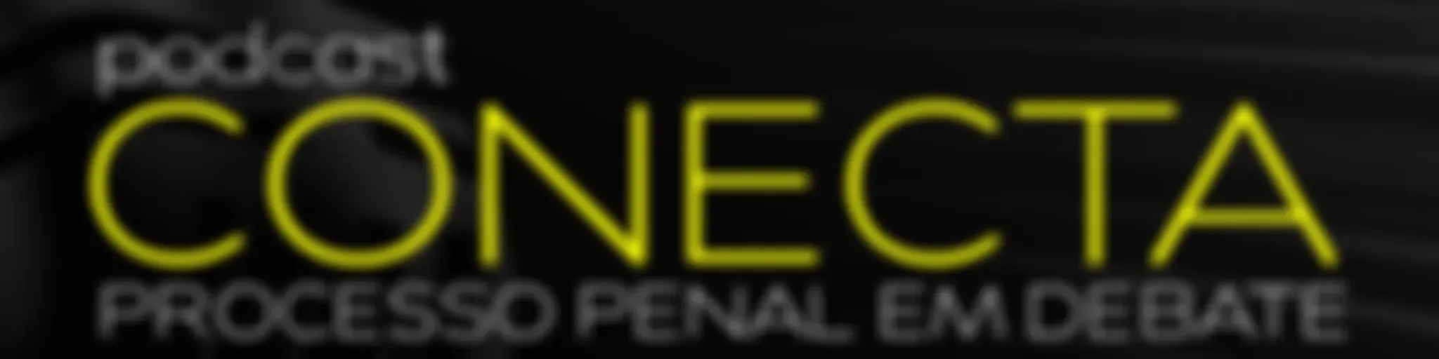 CONECTA - Processo Penal em Debate