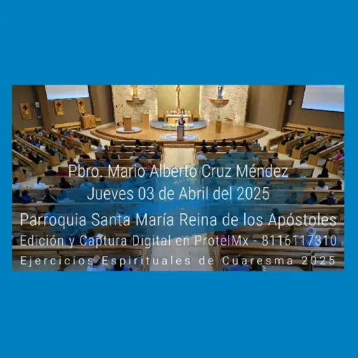 Día 4 - Ejercicios Espirituales de Cuaresma2025 - SAMARA Saltillo - La Mística del Peregrino !...