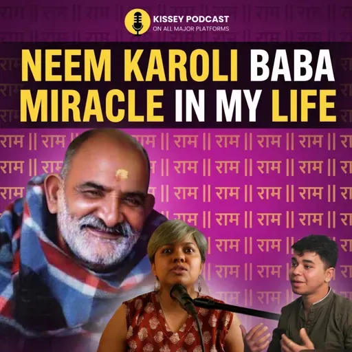 Neem Karoli Baba and his miracles IN my life | kissey podcast FT. Shilpa Saakar •