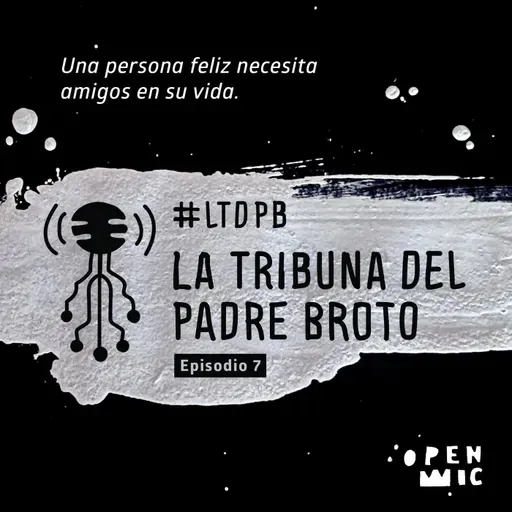 La tribuna del Padre Broto. Episodio 7