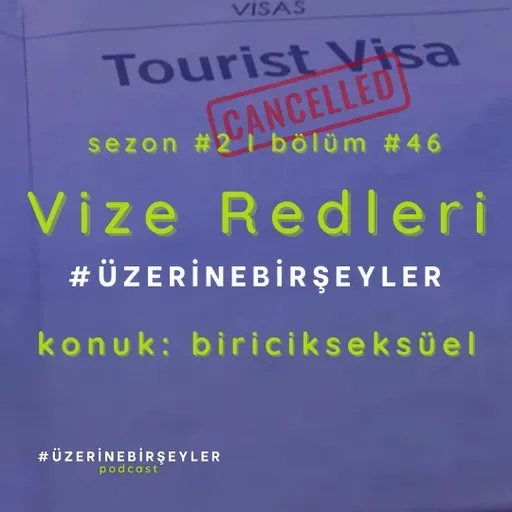 Vize Redleri #ÜzerineBirŞeyler - Bölüm #46