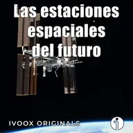 Astrobitácora - 7x16 - Las estaciones espaciales del futuro