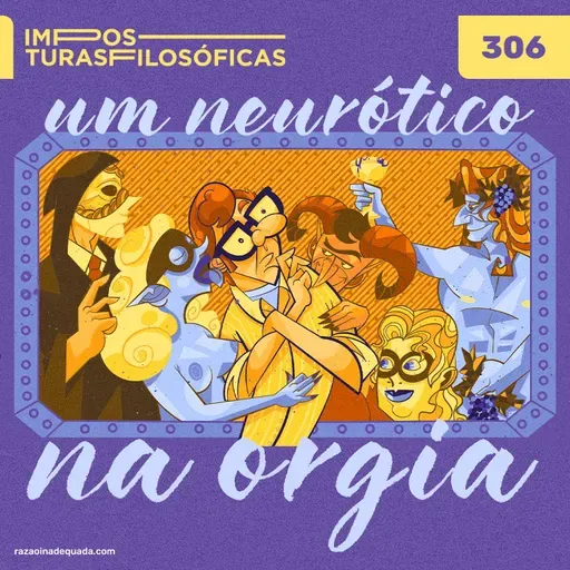 #306 um neurótico na orgia | filosofia, universidade e escrita