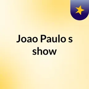 Joao Paulo's show