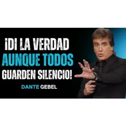 ¡Di La Verdad Aunque Todos Guarden Silencio!