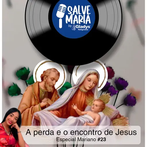 ESPECIAL MARIANO #23 - A perda e o encontro de Jesus | Salve Maria - Gladys Religiosos e Nath Cordeiro