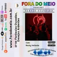 FdM #098 Fantasias Ousadas, Desejos Ardentes (Dublado)