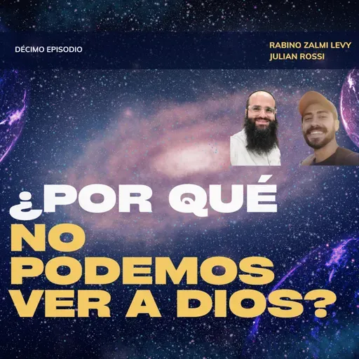 ¿Por qué no podemos ver a dios? - Espisodio 10