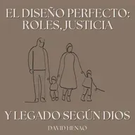 #459- 🇪🇸 El Diseño Perfecto: Roles, Justicia Y Legado Según Dios | David Henao #CCILondon