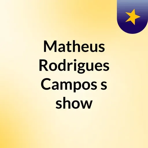 Episódio 156 - Matheus Rodrigues Campos's show