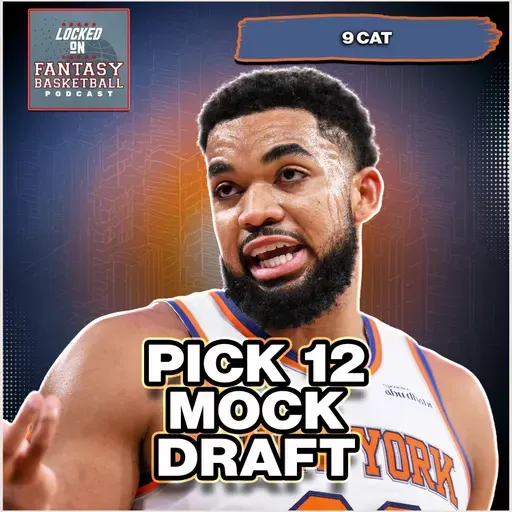 Fantasy Basketball Mock Draft Pick 12 | Building Around Karl-Anthony Towns