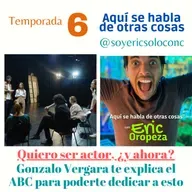 T6 Capítulo 20: Quiero ser actor, ¿qué hago? Gonzalo Vergara te explica paso a paso esta carrera. 🎭