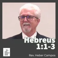 Hebreus 1:1-3 - Rev. Heber Campos