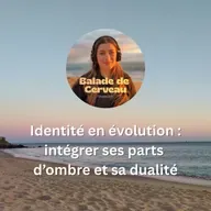 Identité en évolution : intégrer ses parts d’ombre et sa dualité