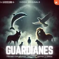 La Hora Oscura T10E18: "Guardianes: Héroes con plumas, pezuñas, garras y aletas"